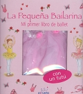 La pequea bailarina. Mi primer libro de ballet.