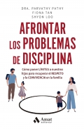 Afrontar los problemas de disciplina. Cmo poner lmites a nuestros hijos para recuperar el respeto y la convivencia en la familia