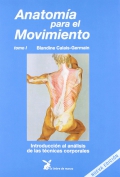 Anatomía para el movimiento - Tomo I. Introducción al análisis de las técnicas corporales