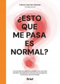 Esto que me pasa es normal? La incertidumbre genera ansiedad y por esa razn este libro da explicacin a situaciones que generan emociones descontroladas