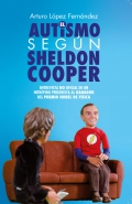 El autismo según Sheldon Cooper. Entrevista no oficial de un intrépido periodista al ganador del Premio Nobel de Física