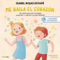 Me baila el corazn Un cuento para vivir la alegra y aprender a disfrutar de cada momento. La neurona exploradora