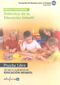 Tcnico Superior en Educacin Infantil. Prueba libre. Mdulo profesional - Didctica de la Educacin Infantil. Formacin profesional para el empleo.