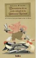 Desventuras de un cerdo colosal en la Biblioteca Nacional (Con isntrucciones para cuidar los libros)