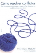C�mo resolver conflictos. T�cnicas para superar las situaciones problem�ticas con �xito.