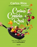 Cocina Comida Real. Ms de 100 recetas para realfooders