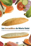 Los bocadillos de Mara Salat. 60 ideas para elaborar de forma sencilla bocadillos sabrosos y de calidad.