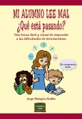 Mi alumno lee mal. �Qu� est� pasando? Una forma f�cil y visual de responder a las dificultades de lectoescritura