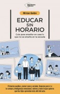Educar sin horario. Guía para enseñar en casa lo que no se enseña en la escuela
