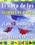 El libro de los aviones de papel. Con 12 modelos impresionantes!