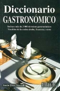 Diccionario gastronmico. Incluye ms de 3000 trminos gastronmicos. Vocablos de cocina rabe, frances y otros.