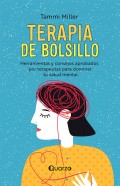 Terapia de bolsillo. Herramientas y consejos aprobados por terapeutas para dominar tu salud mental