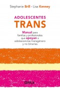 Adolescentes Trans. Manual para familias y profesionales que apoyan a adolescentes transgnero y no binarias