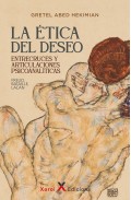La tica del deseo. Entrecruces y articulaciones psicoanalticas (Freud, Bataille, Lacan)