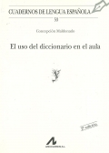 El uso del diccionario en el aula. Cuadernos de lengua Española.