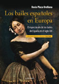 Los bailes españoles en Europa. El espectáculo de los bailes de España en el siglo XIX