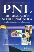 Optimicemos la educacin con PNL ( Programacin neurolingstica ). Su aplicacin prctica en el trabajo docente.