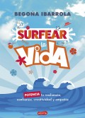 Surfear la vida. Potencia tu resiliencia, confianza, creatividad y empata