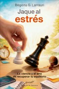 Jaque al estr�s. la ciencia y el arte de recuperar tu equilibrio