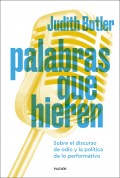 Palabras que hieren. Sobre el discurso de odio y la pol�tica de lo performativo