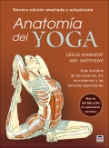 Anatomía del Yoga. Guía ilustrada de las posturas, los movimientos y las técnicas respiratorias. (Tercera edición ampliada y actualizada)