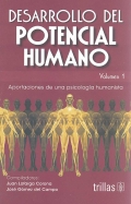 Desarrollo del potencial humano. Aportaciones de una psicología humanista. Volumen 1.
