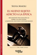 El nuevo sujeto adicto de la poca. Reflexiones psicoanalticas sobre las adicciones a partir del discurso contemporneo