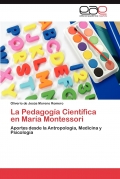 La pedagoga cientfica en Mara Montessori. Aportes desde la antropologa, medicina y psicologa.