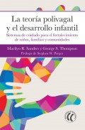 La teora polivagal y el desarrollo infantil. Sistemas de cuidado para el fortalecimiento de nios, familias y comunidades