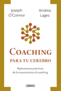 Coaching para tu cerebro. Aplicaciones prácticas de la neurociencia al coaching