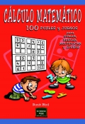 Cálculo matemático. 100 puzles y juegos para sumar, restar, multiplicar y dividir.