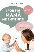 Por fin mam me entiende! Habla con tu beb y transforma el llanto en palabras con la revolucin del Baby Sign Language