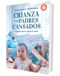 Crianza para padres cansados (2� edici�n)