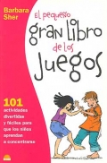 El pequeño gran libro de los juegos. 101 Actividades divertidas y fáciles para que los niños aprendan a concentrarse.