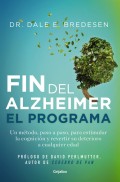 El fin del alzhimer. El programa. Un mtodo, paso a paso, para estimular la cognicin y revertir su deterioro a cualquier edad