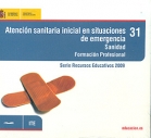 Atencin sanitaria inicial en situaciones de emergencia. Sanidad. Formacin Profesional. Serie Recursos educativos 2009. ( CD ).