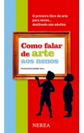 Como falar de arte aos nenos. O primeiro libro de arte para nenos...destinado aos adultos.