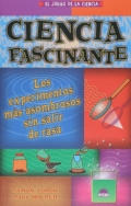 Ciencia fascinante. Los experimentos ms asombrosos sin salir de casa