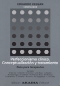 Perfeccionismo clnico. Conceptualizacin y tratamiento. Gua para terapeutas