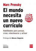 El mundo necesita un nuevo currculo. Habilidades para pensar, crear, relacionarse y actuar