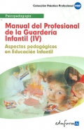 Manual del Profesional de la Guardería Infantil (IV). Aspectos pedagógicos en Educación Infantil 