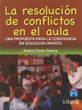 La resolución de conflictos en el aula. Una propuesta para la convivencia en educación infantil.