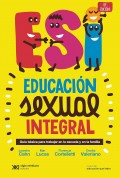 EIS. Educacin Integral en Sexualidad. Gua bsica para trabajar en la escuela y en la familia