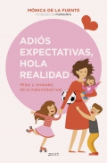 Adiós expectativas, hola realidad. Mitos y verdades de la maternidad real