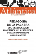 Pedagogía de la palabra. Volumen I; La educación lingüística y el aprendizaje de las competencias comunicativas