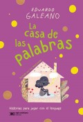 La casa de las palabras. Historias para jugar con el lenguaje