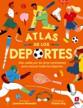 Atlas de los deportes. Una vuelta por los cinco continentes para conocer todos los deportes