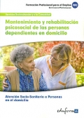 Mantenimiento y rehabilitación psicosocial de las personas dependientes en domicilio. Atención socio-sanitaria a personas en el domicilio.