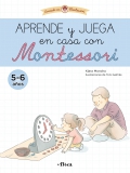 Aprende y juega en casa con Montessori (5-6 años). Cuaderno de actividades para reforzar el aprendizaje