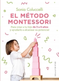 El mtodo Montessori. Para criar a tu hijo de 3 a 6 aos y ayudarlo a alcanzar su potencial